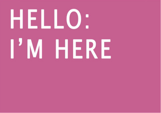 Hello: I’m Here
